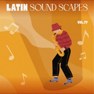 Latin Sound Scapes, Vol. 77