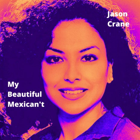 My Beautiful Mexican't | Boomplay Music