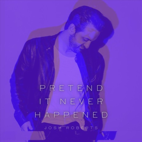 Pretend It Never Happened | Boomplay Music