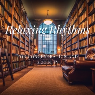 Relaxing Rhythms: For Concentration and Serenity