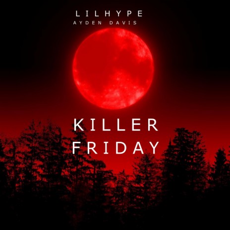 Killer Friday ft. Ayden Davis | Boomplay Music