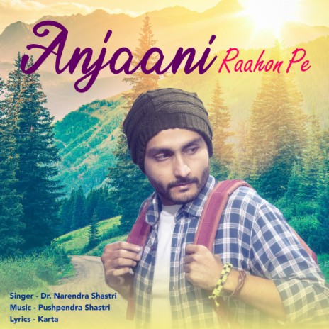 Anjaani Raahon Pe ft. Dr. Narendra Shastri | Boomplay Music