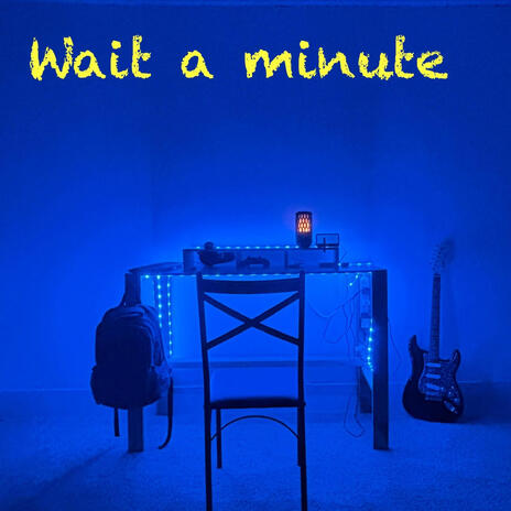 WAIT A MINUTE (BIRTHDAY EDITION) | Boomplay Music