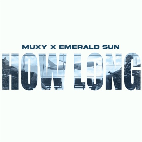 HOW LONG ft. Emerald Sun | Boomplay Music