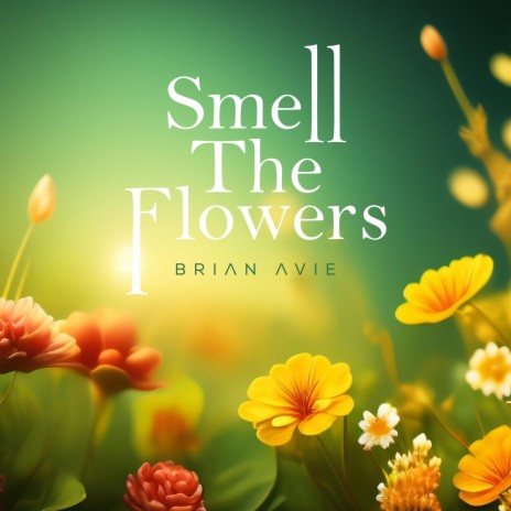 Smell the Flowers | Boomplay Music