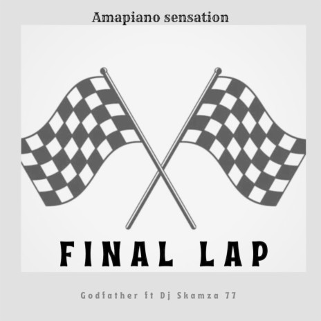 Final Lap ft. Dj Skamza 77 | Boomplay Music
