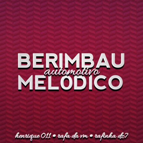 AUTOMOTIVO BERIMBAU MELÓDICO ft. DJ Rafinha Dz7 & DJ RAFA DA VM | Boomplay Music