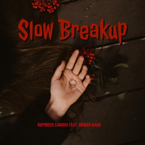Slow Breakup (feat. Anwar Khan) | Boomplay Music