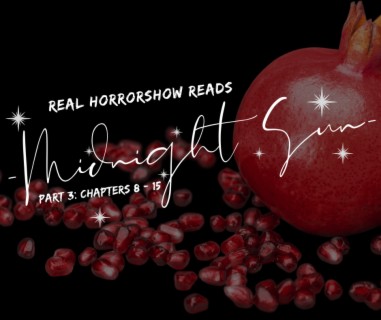 Edward the Dazzler - Real Horrorshow Reads 'Midnight Sun' Pt. 3