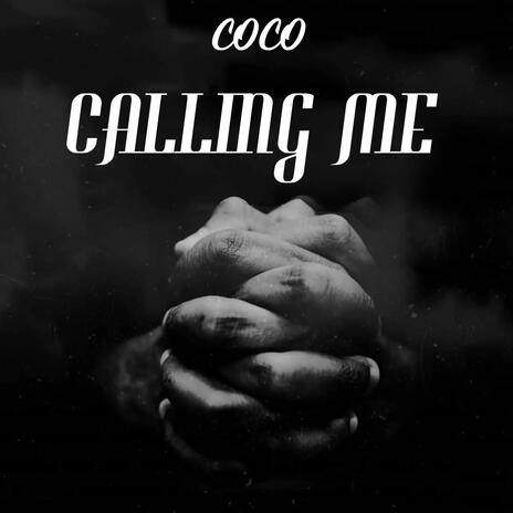 Calling Me | Boomplay Music