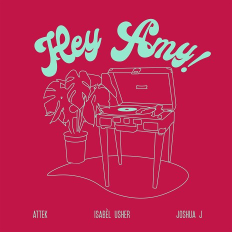 Hey Amy! ft. Attek & Joshua J | Boomplay Music