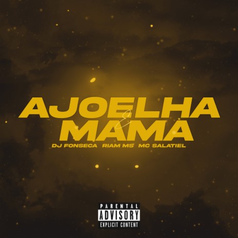Ajoelha e Mama ft. MC Salatiel & RIAM MS | Boomplay Music