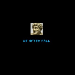 We Often Fall