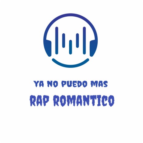 Ya No Puedo Mas Rap Romantico | Boomplay Music