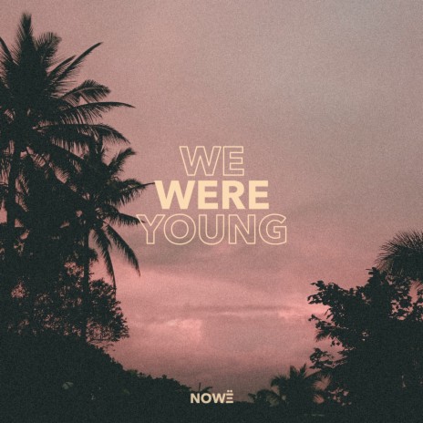 We Were Young | Boomplay Music