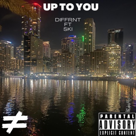 Up To You ft. SKI | Boomplay Music