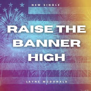 Raise the Banner High lyrics | Boomplay Music