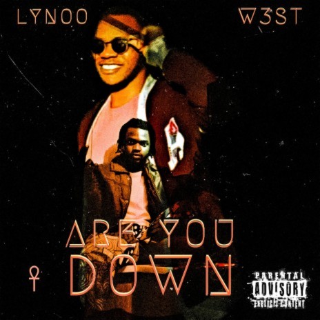 ARE YOU DOWN ft. W3st | Boomplay Music