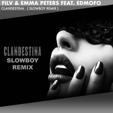 Clandestina [Slowboy Remix] ft. Emma Peters & Edmofo | Boomplay Music