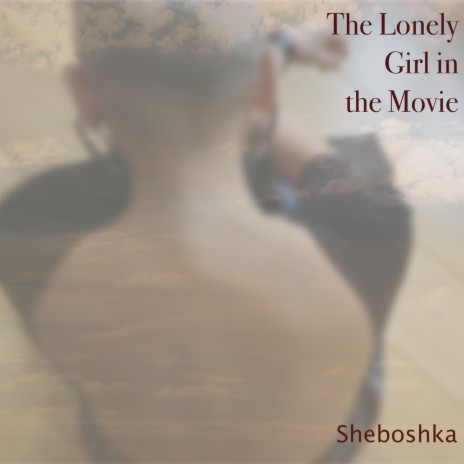 The Lonely Girl in the Movie | Boomplay Music