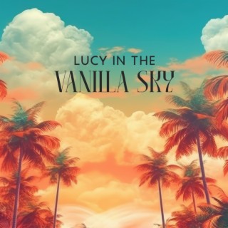 Lucy In The Vanilla Sky