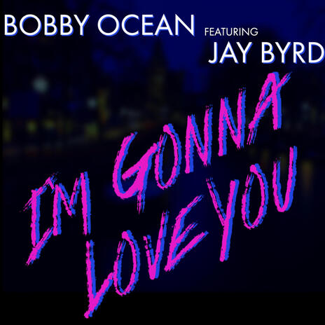 Im Gonna Love You ft. Jay Byrd | Boomplay Music