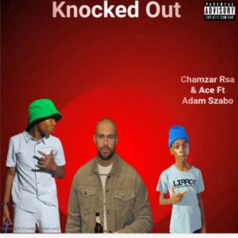 Knocked Out ft. Chamzar Rsa 1 & Adam Szabo | Boomplay Music