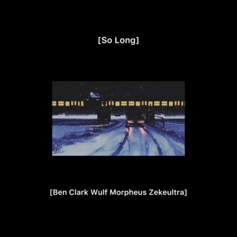 So Long ft. Ben Clark & ZekeUltra | Boomplay Music