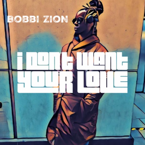 I Don’t Want Your Love | Boomplay Music