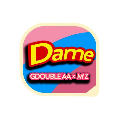 Dame ft. M'Z | Boomplay Music