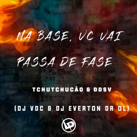 Na Base Vc Vai Passa de Fase ft. Mc DDSV, DJ VDC & Dj Everton da Ol | Boomplay Music