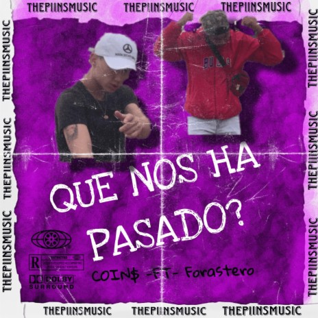 Que Nos Ha Pasado? ft. Forastero & Coin$