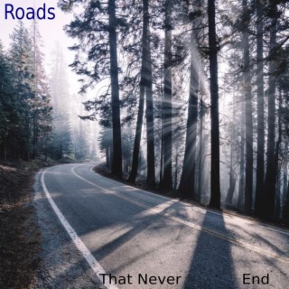 Roads That Never End