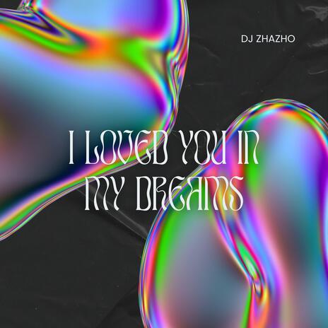 I LOVED YOU IN MY DREAMS | Boomplay Music