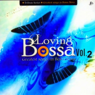 Loving Bossa Vol. 2: Greatest Songs in Bossa Nova