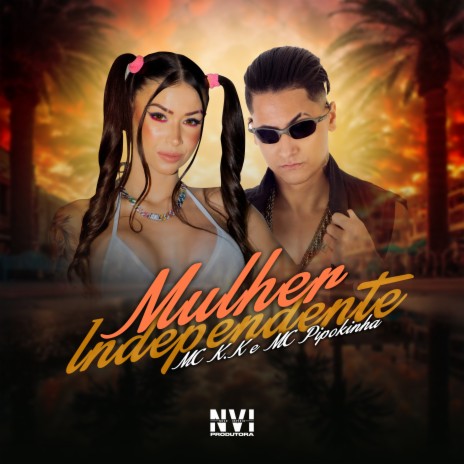 Mulher Independente ft. MC K.K & DJ Cris Fontedofunk | Boomplay Music