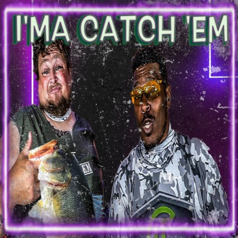 I'ma Catch'em ft. Fat Cat Newton