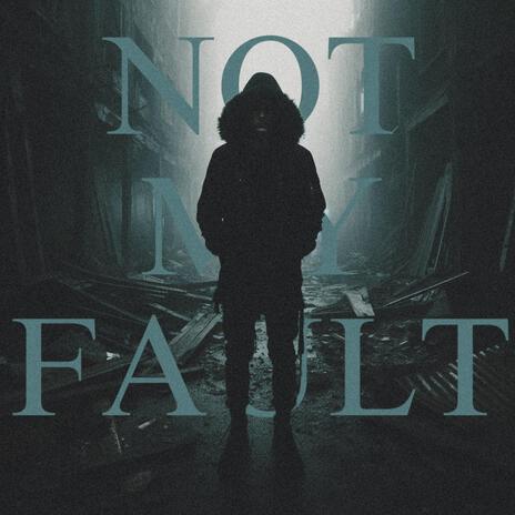 NOT MY FAULT | Boomplay Music