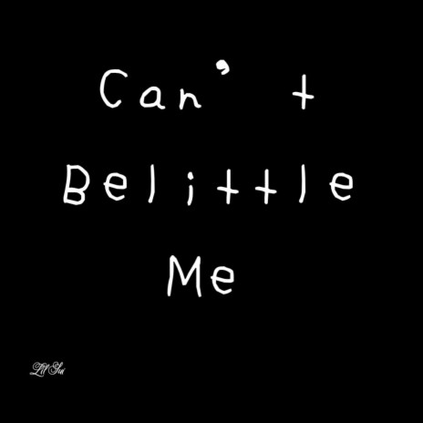Can't Belittle Me | Boomplay Music