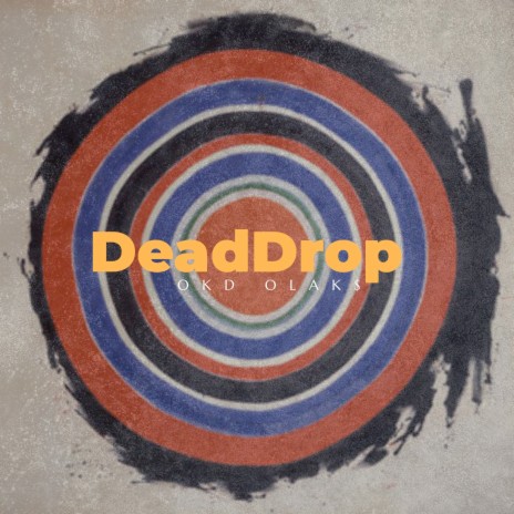 Deaddrop ft. OLAK$ | Boomplay Music