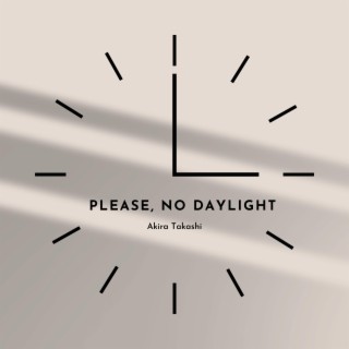 Please, No Daylight