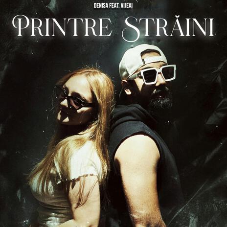 Printre străini ft. Vijeai | Boomplay Music