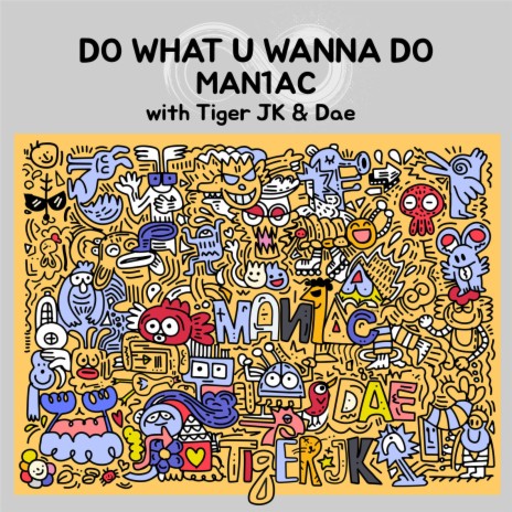 Do What You Wanna Do ft. Tiger JK & DAE | Boomplay Music