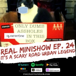 Real Minishow Ep. 24 - It's Like a Scary Road...Urban Legend