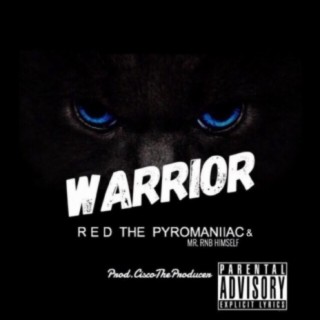Warrior (feat. RED the Pyromaniiac & Mr. RNB Himself)