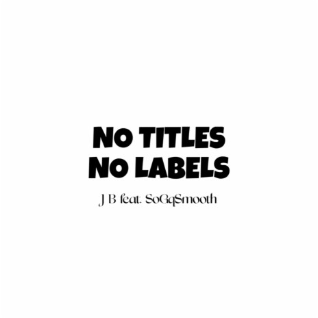 No Titles No Labels ft. SoGqSmooth | Boomplay Music