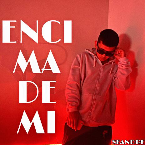 Encima de Mi | Boomplay Music