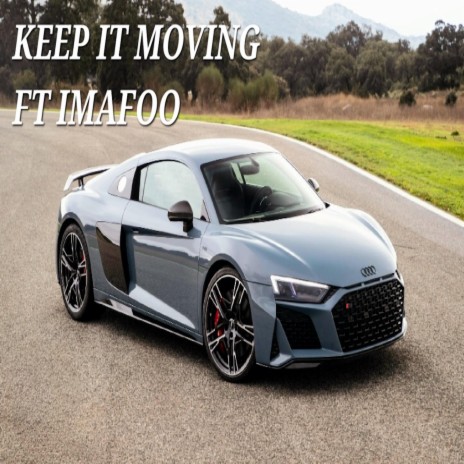 KEEP IT MOVING ft. IMAFOO | Boomplay Music