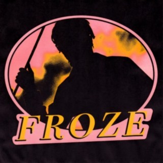 FROZE