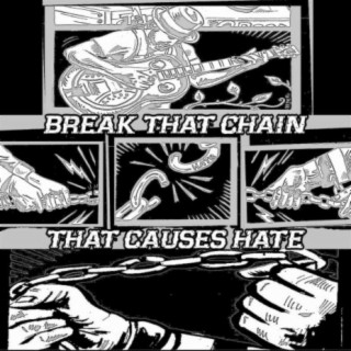 Break That Chain, That Causes Hate